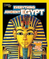National Geographic Kids Everything  Ancient Egypt: Dig Into a Treasure Trove of Facts, Photos, and Fun