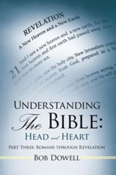 Understanding the Bible: Head and Heart: Part Three: Romans Through Revelation - eBook