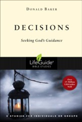Decisions, Seeking God's Guidance; LifeGuide Topical Bible Studies