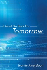 I Must Go Back For Tomorrow - eBook