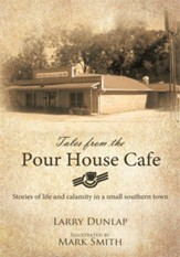 Tales from the Pour House Cafe: Stories of life and calamity in a small southern town - eBook