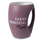 Good Morning Mom Mug