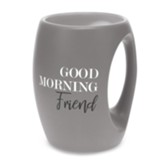 Good Morning Friend Mug