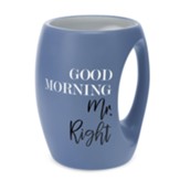 Good Morning Mr. Right Mug