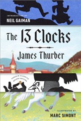 The 13 Clocks: (Penguin Classics Deluxe Edition)