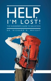 Help, I'm Lost!: The Wanderers Guide to Salvation - eBook