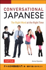 Conversational Japanese: The Right Word At The Right Time