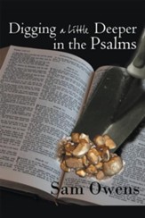 Digging A Little Deeper in the Psalms: A Book of Biblical Inspiration - eBook