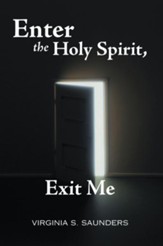 Enter the Holy Spirit, Exit Me - eBook