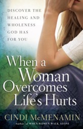 When a Woman Overcomes Life's Hurts: Discover the Healing and Wholeness God Has for You - eBook