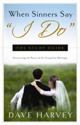 When Sinners Say I Do: The Study Guide: Discovering the Power of the Gospel for Marriage - eBook