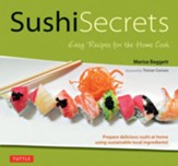 Sushi Secrets: Fabulous Sushi you can Easily Make at Home