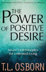 The Power of Positive Desire: Seven Vital Principles for Unlimited Living