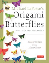 Michael LaFosse's Origami  Butterflies: Innovative Designs from the Leading Paper Butterfly Artist