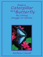 From a Caterpillar to a Butterfly: My Lifelong Struggle for Identity - eBook