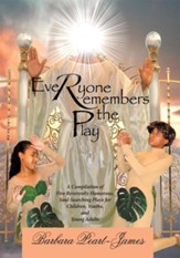 Everyone Remembers The Play: A Compilation of Five Reverently Humorous, Soul-Searching Plays for Children, Youths, and Young Adults - eBook