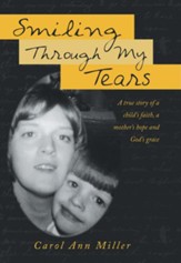 Smiling Through My Tears: A true story of a child's faith, a mother's hope and God's grace - eBook