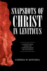 Snapshots of Christ in Leviticus: A Scriptural Study of Christology in Leviticus - eBook