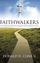 FAITHWALKERS: A STEP BY STEP GUIDE TO PLEASING GOD THROUGH FAITH - eBook