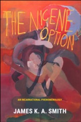 The Nicene Option: An Incarnational Phenomenology