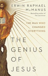 The Genius of Jesus: The Man Who Changed Everything