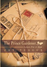 The Prince Gardener: Letters For A Man - eBook