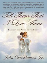 Tell Them That I Love Them: Living in the Power of the Spirit - eBook
