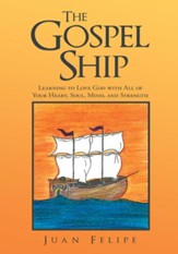 The Gospel Ship: Learning to Love God with All of Your Heart, Soul, Mind, and Strength - eBook