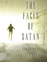 The Faces of Satan: Exposing His Limited Power - eBook