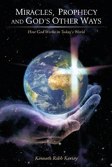 Miracles, Prophecy and God's Other Ways: How God Works in Today's World - eBook