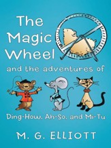 The Magic Wheel: And The Adventures Of Ding-How, Ah-So, And Mi-Tu - eBook