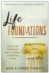 Life Foundations: Six Pillars to Knowing God,  Yourself, and Impacting Others