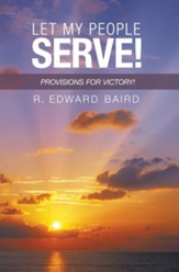 Let My People Serve!: Provisions for Victory! - eBook