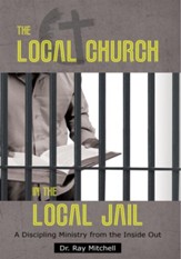 The Local Church in the Local Jail: A Discipling Ministry from the Inside Out - eBook