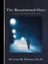 The Resurrected Ones: A Story of Life, Death, and Resurrection - eBook