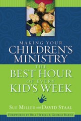 Making Your Children's Ministry the Best Hour of Every Kid's Week - eBook