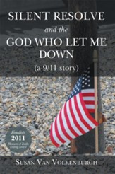 Silent Resolve and the God Who Let Me Down: (a 9/11 story) - eBook
