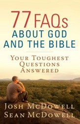 77 FAQs About God and the Bible: Your Toughest Questions Answered - eBook