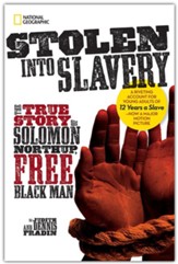 Stolen into Slavery: The True Story of Solomon Northrup, Free Black Man