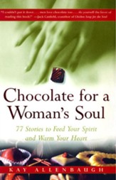 Chocolate for a Woman's Soul: 77 Stories to Feed Your Spirit and Warm Your Heart - eBook