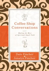 Coffee Shop Conversations: Making the Most of Spiritual Small Talk