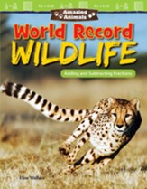 Amazing Animals: World Record Wildlife: Adding and Subtracting Fractions - PDF Download [Download]