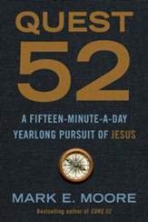 Quest 52: A Fifteen-Minute-a-Day Yearlong Pursuit of Jesus
