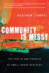 Community Is Messy: The Perils and Promise of Small Group Ministry - eBook