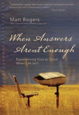 When Answers Aren't Enough: Experiencing God as Good When Life Isn't - eBook