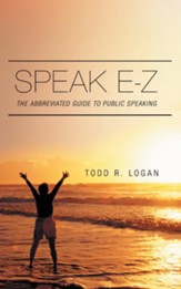 Speak E-Z: The Abbreviated Guide to Public Speaking - eBook