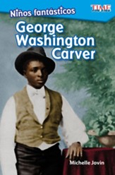 Ninos fantasticos: George Washington Carver (Fantastic Kids: George Washington Carver) - PDF Download [Download]