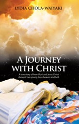 A Journey with Christ: A true story of how Our Lord Jesus Christ - eBook