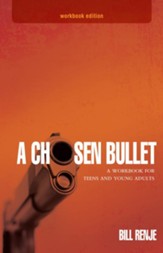 A Chosen Bullet Workbook: A Workbook for Teens and Young Adults - eBook