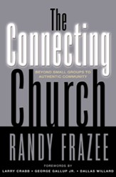 The Connecting Church: Beyond Small Groups to Authentic Community - eBook